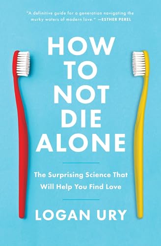 How to Not Die Alone: The Surprising Science That Will Help You Find Love from Simon & Schuster