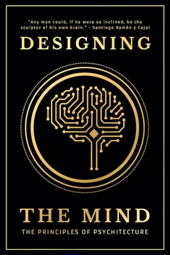 Designing the Mind: The Principles of Psychitecture by Independently published