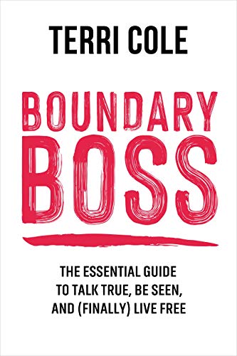 Boundary Boss: The Essential Guide to Talk True, Be Seen, and (Finally) Live Free from Sounds True