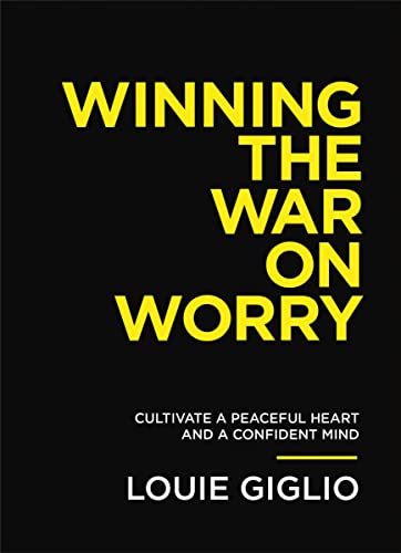 Winning the War on Worry: Cultivate a Peaceful Heart and a Confident Mind from Thomas Nelson
