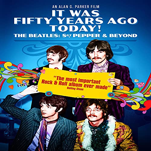 It Was Fifty Years Ago Today! The Beatles: Sgt Pepper & Beyond by BFD
