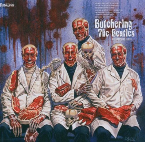 Butchering the Beatles: A Headbashing Tribute by Restless Records