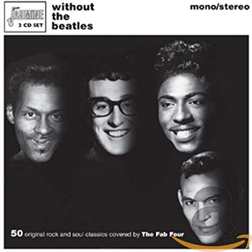 Without The Beatles - 50 Original Rock And Soul Classics Covered By The Fab Four [ORIGINAL RECORDINGS REMASTERED] 2CD SET from Jasmine Music