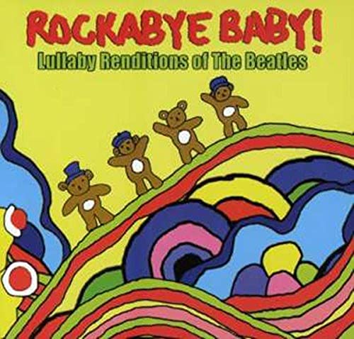 Rockabye Baby! Lullaby Renditions of The Beatles from Rockabye Baby Music