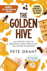 The Golden Hive: Your Beekeeping Guide and Business Plan