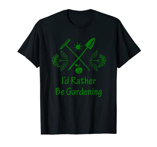 CleanEatology: I'd Rather Be Gardening T-Shirt