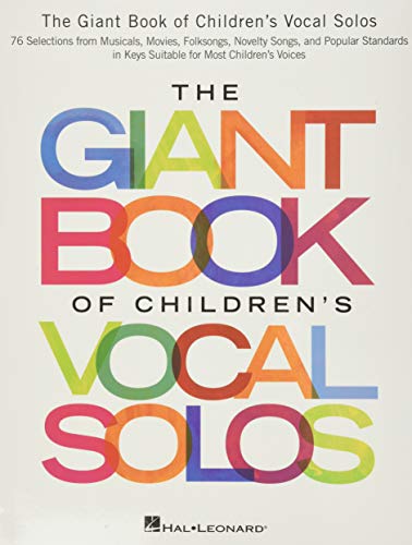 The Giant Book of Children's Vocal Solos: 76 Selections from Musicals, Movies, Folksongs, Novelty Songs, and Popular Standards