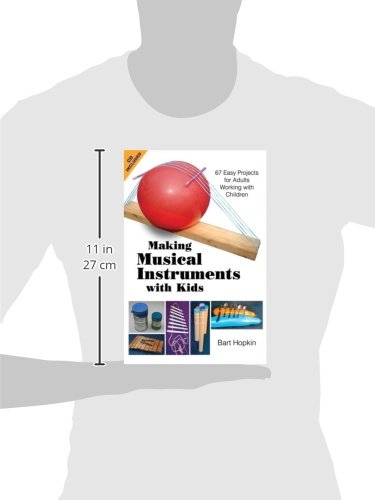 Making Musical Instruments with Kids: 67 Easy Projects for Adults Working with Children