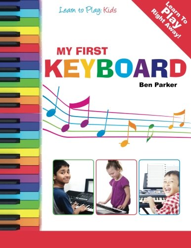 My First Keyboard - Learn To Play: Kids from Kyle Craig Publishing