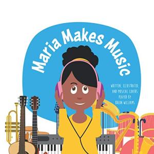 Maria Makes Music: An Interactive Kids' Music Book