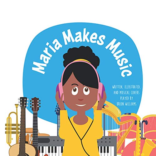 Maria Makes Music: A Fun Interactive Children's Music Book, Journey Through 14 Musical Instruments from Independently published