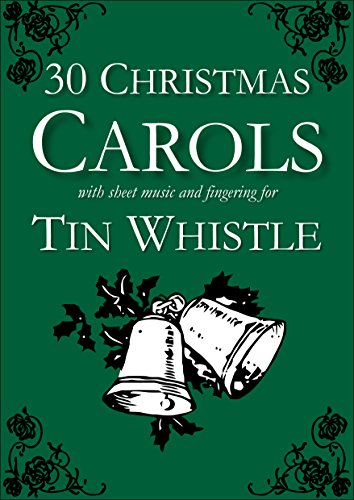 30 Christmas Carols with Sheet Music and Fingering for Tin Whistle (Whistle for Kids Book 1) from 