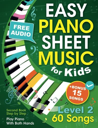 Easy Piano Sheet Music for Kids Level 2: Play Piano With Both Hands for Children and Teens with 60 Songs. Second Book Step by Step (+ Free Audio) by Independently published