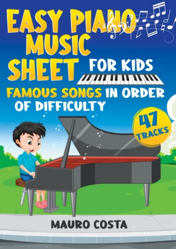 Easy Piano Music Sheet for Kids: Famous Songs in Order of Difficulty by Independently published