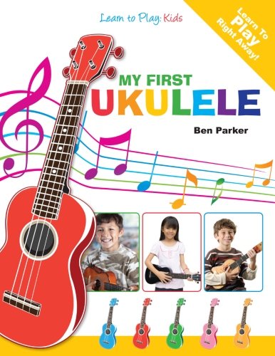 My First Ukulele For Kids: Learn To PLay: Kids from Kyle Craig Publishing