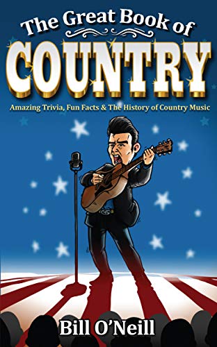 The Great Book of Country: Amazing Trivia, Fun Facts & The History of Country Music by 