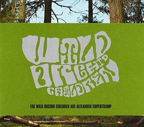 The Wild Orchid Children Are Alexander Supertramp