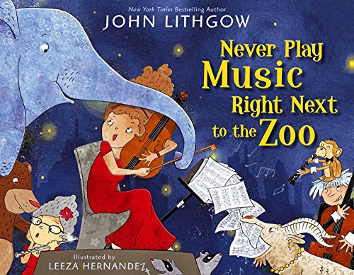 Never Play Music Right Next to the Zoo from Simon & Schuster Books for Young Readers