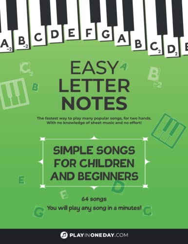 Easy Letter Notes - Simple Songs for Children and Beginners: Learn to Play Piano in One Day (Without Sheet Music)! 60 Songs + Guide + Audio. from Independently published