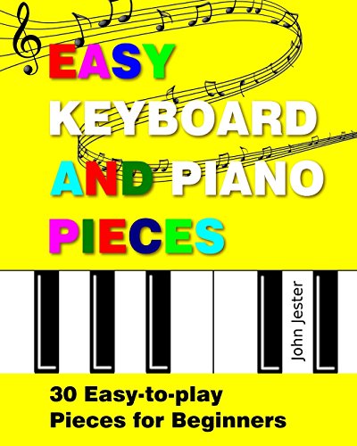 Easy Keyboard and Piano Pieces: 30 Easy-to-play Pieces for Beginners by CreateSpace Independent Publishing Platform