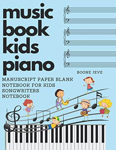 Music Book Kids Piano, Manuscript paper blank Notebook for Kids , Songwriters notebook: Blank Piano Sheet Music journal with all Piano chords and ... Piano ,8.5 x 11 Inches 100 Pages 12 Staves from Independently published