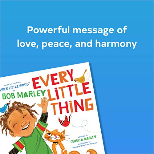 Every Little Thing: Based on the song 'Three Little Birds' by Bob Marley (Preschool Music Books, Children Song Books, Reggae for Kids) from Chronicle Books