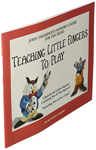 Teaching Little Fingers to Play: A Book for the Earliest Beginner (John Thompsons Modern Course for The Piano) by Willis Music