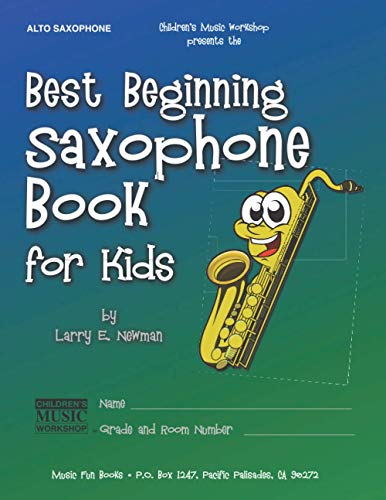 Best Beginning Saxophone Book for Kids: Beginning to Intermediate Saxophone Method Book for Students and Children of All Ages (Best Beginning Band Books for Kids Series) by Independently published