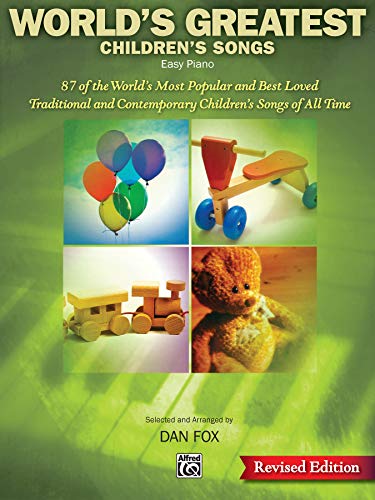 World's Greatest Children's Songs: 87 of the World's Most Popular and Best Loved Traditional and Contemporary Children's Songs by Alfred Music