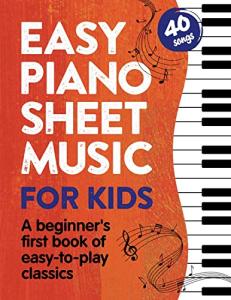 Beginner Piano Sheet Music: 40 Easy Classics