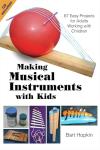 Making Musical Instruments with Kids: 67 Easy Projects for Adults Working with Children