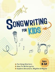 Fun Songwriting Workbook for Kids Ages 8-12