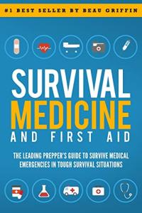 Survival Medicine: Your Guide for Medical Emergencies