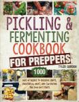 Survival Pickling and Fermenting Cookbook with Recipes