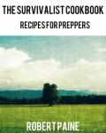 Survivalist Cookbook: Essential Recipes for Preppers