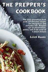 Prepper’s Cookbook: 120 Recipes for Emergencies
