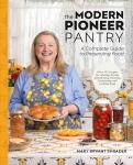 Modern Pioneer Pantry: Your Guide to Food Preservation