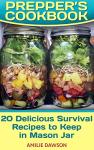 Survival Recipes Cookbook: 20 Easy Mason Jar Meals