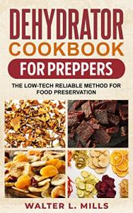 Dehydrator Cookbook for Easy Food Preservation