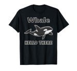 Funny Whale Hello Killer Orca Lover Tee