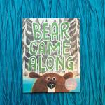 Bear Came Along - Caldecott Honor Winner