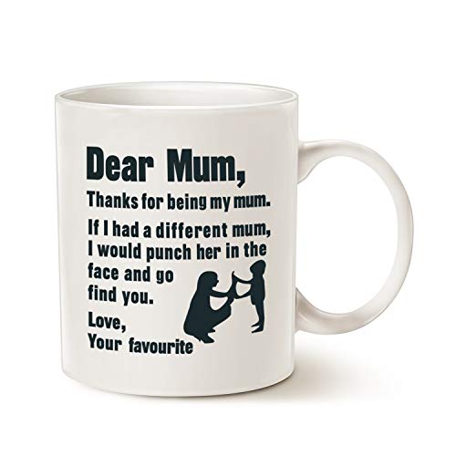 Funny Coffee Mug for Mum Christmas Gifts, Dear Mum, Thanks for Being My Mum, Love Your Favourite Best Mothers Day Gifts for Mum, Mother Porcelain Cup, White 11 Oz