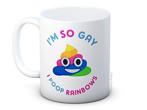 I'm So Gay I Poop Rainbows - Ceramic Coffee Mug - Great Birthday, Christmas or Secret Santa Gift!
