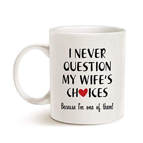 Valentine's Day Funny Quote Husband Coffee Mug Christmas Gifts, One of My Wife's Choices Funny Cup for Hubby White 11 Oz