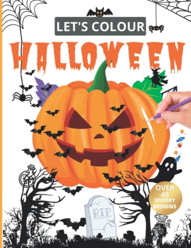 LET'S COLOUR HALLOWEEN: Spooky And Cute Halloween Designs For Girls And Boys To Colour