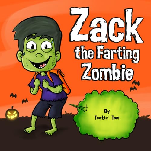 Zack the Farting Zombie: A Funny Halloween Story Book For Kids and Families About a Tooting Zombie Who Overcomes His Low Self-Esteem and Builds Confidence