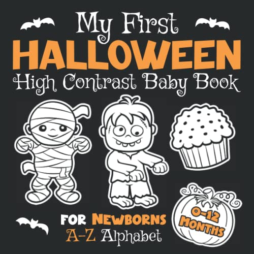 My First Halloween High Contrast Baby Book for Newborns 0-12 Months: A-Z Alphabet with Simple Black and White Images | Halloween Themed Pictures to ... (High Contrast Baby Books for Newborns)