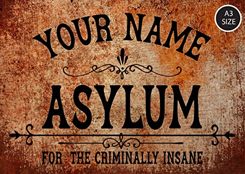 ELITEPRINT Personalised Custom Insane Asylum Sign Halloween Decor Metal Man Cave Plaque - Wall Art Decorations (A3 (42cm x 29.7cm))
