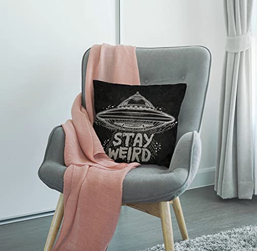 Smooffly Cushion Cover Stay Weird Quote Lettering Inspirational UFO - Soft Linen Pillow Case for Decorative Bedroom/Livingroom/Sofa/Farm House - Couch Pillow Cover 18x18 Inch 45 x 45 cm