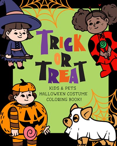 Trick Or Treat - Kids & Pets Halloween Costume Coloring Book: Simple, Happy & Cute Drawings - Ages 2-5